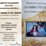 UNA MAMMA E' PER SEMPRE: il libro di Alessandra Tuci e Luigi Ferrando. Sabato 18 maggio la presentaz...